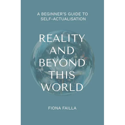 Reality and Beyond This World, A Beginner's Guide to Self-Actualisation