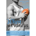 When We Were Us: Keeping Score Trilogy Book One
