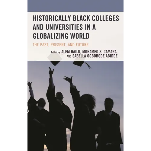Historically Black Colleges and Universities in a Globalizing World: The Past, Present, and Future