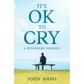 It's Ok to Cry A Widower's Journey