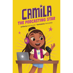 Camila the Podcasting Star - Library Binding