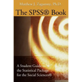 The SPSS Book: A Student Guide to the Statistical Package for the Social Sciences