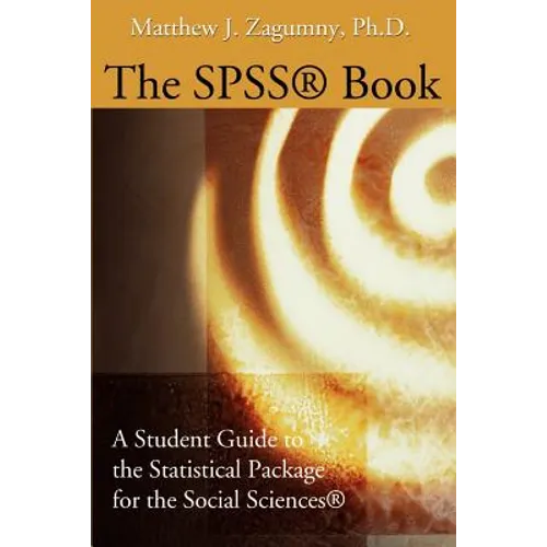The SPSS Book: A Student Guide to the Statistical Package for the Social Sciences