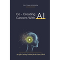 Co-Creating Careers With AI: An Agile Coaching Toolbook for the Future of Work
