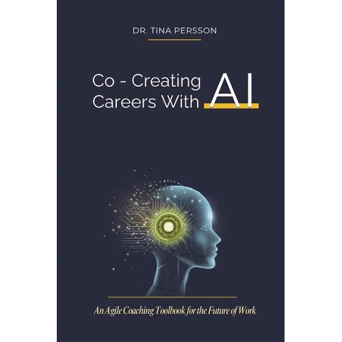 Co-Creating Careers With AI: An Agile Coaching Toolbook for the Future of Work