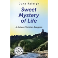 Sweet Mystery of Life: A Judeo-Christian Exegesis