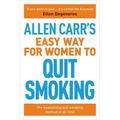 Allen Carr's Easy Way for Women to Quit Smoking: The Bestselling Quit Smoking Method of All Time