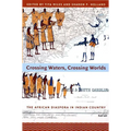 Crossing Waters, Crossing Worlds: The African Diaspora in Indian Country