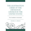 The Legitimation Crisis of the Orthodox Church in the United States: From Assimilation to Incorporation