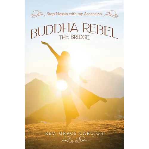 Buddha Rebel The Bridge: Stop Messin' with My Ascension