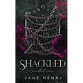 Shackled: A Dark Enemies to Lovers Romance