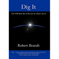 Dig It: Life Will Beat You if You Let It-Don't Let It