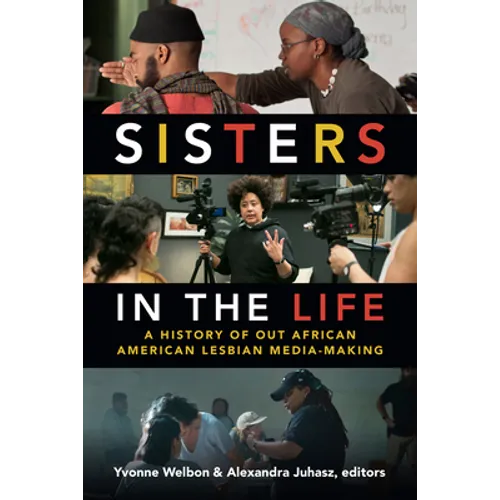 Sisters in the Life: A History of Out African American Lesbian Media-Making