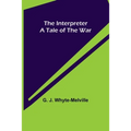 The Interpreter; A Tale of the War