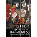 Mother Love Behind Bars: Female Voices from Prison