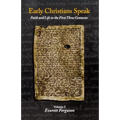 Early Christians Speak, Volume 2: Faith and Life in the First Three Centuries