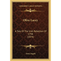 Olive Lacey: A Tale Of The Irish Rebellion Of 1798 (1874)