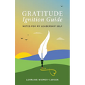 Gratitude Ignition Guide: Notes for My Leadership Self