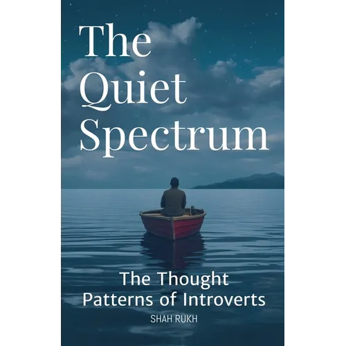 The Quiet Spectrum: The Thought Patterns of Introverts