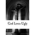 God Loves Ugly