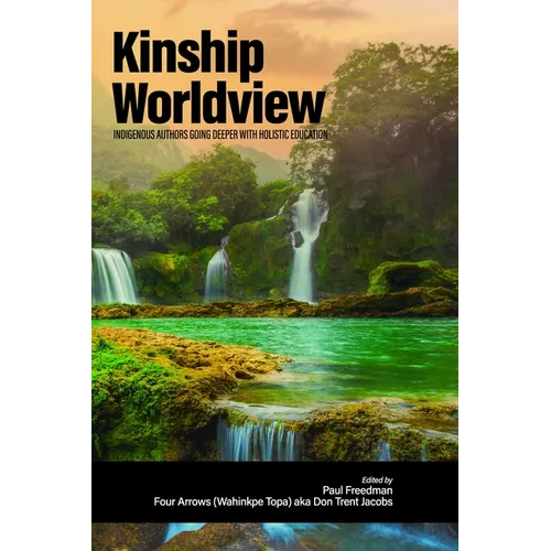 Kinship Worldview: Indigenous Authors Going Deeper with Holistic Education