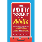 The Anxiety Toolkit for Adults: Simple Yet Powerful CBT and DBT Skills to Eliminate Your Anxiety, Worry, Panic, and Phobia. Be Confident and Overcome - Paperback