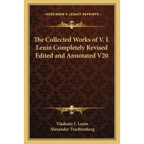 The Collected Works of V. I. Lenin Completely Revised Edited and Annotated V20