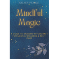 Mindful Magic: A Guide to Modern Witchcraft for Mental Wellness & Self-Care