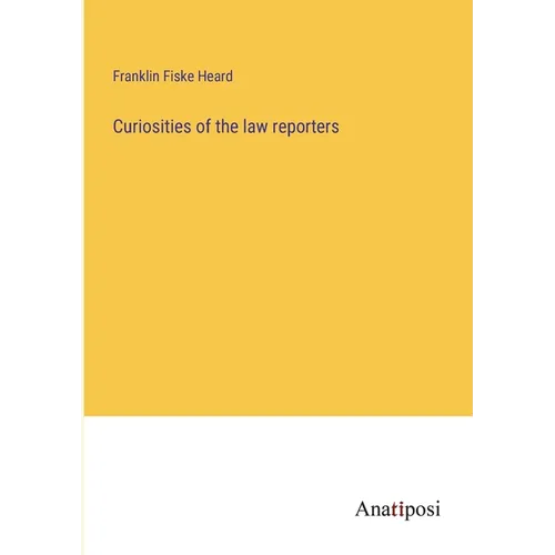 Curiosities of the law reporters