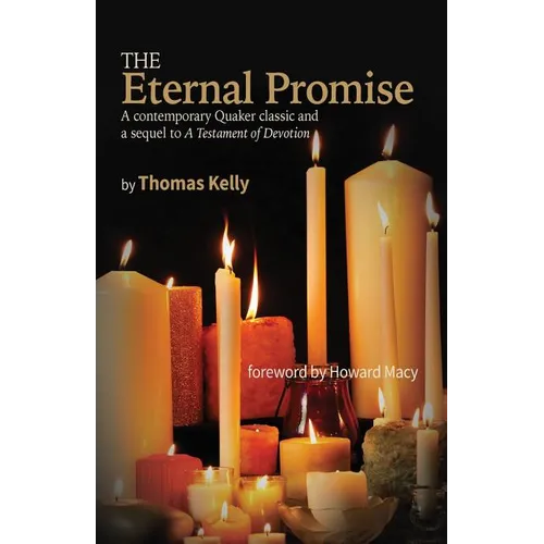 The Eternal Promise: A contemporary Quaker classic and a sequel to A Testament of Devotion
