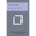 The Ruy Lopez: Winning Chess with 1 P-K4