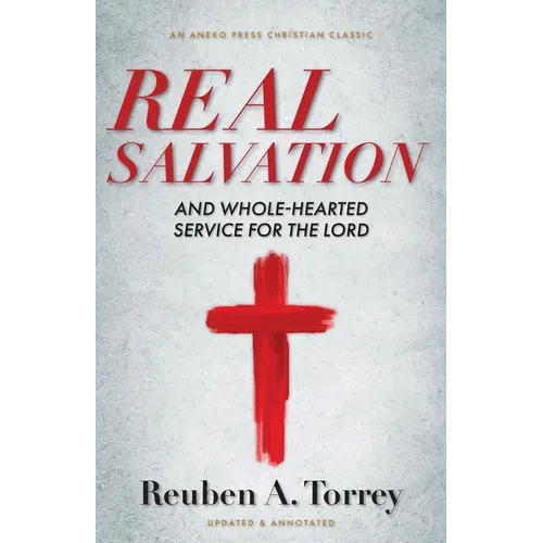 Real Salvation: And Whole-Hearted Service for the Lord