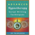 Advanced Hypnotherapy Script Writing Techniques: A new paradigm for hypnotherapy