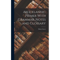 An Icelandic Primer With Grammar, Notes and Glossary