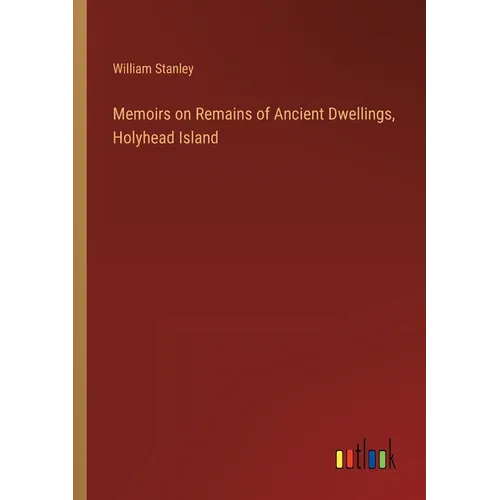Memoirs on Remains of Ancient Dwellings, Holyhead Island