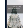 Elements of Moral Theology: Based On the Summa Theologiae of St. Thomas Aquinas