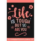 Everyday Positivity Journal: Life Is Tough But So Are You: Comforting Gift for Cancer Patients, Women Undergoing Chemo, Mastectomy or Hospital Surgery