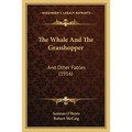 The Whale And The Grasshopper: And Other Fables (1916)