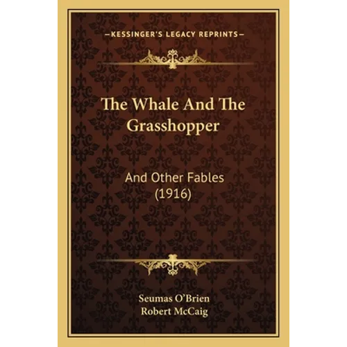 The Whale And The Grasshopper: And Other Fables (1916)