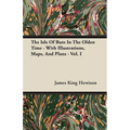 The Isle of Bute in the Olden Time - With Illustrations, Maps, and Plans - Vol. I