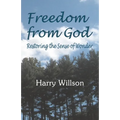Freedom From God: Restoring the Sense of Wonder