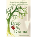 Drop the Drama!: From Drama Addiction to Simply Inspired Living