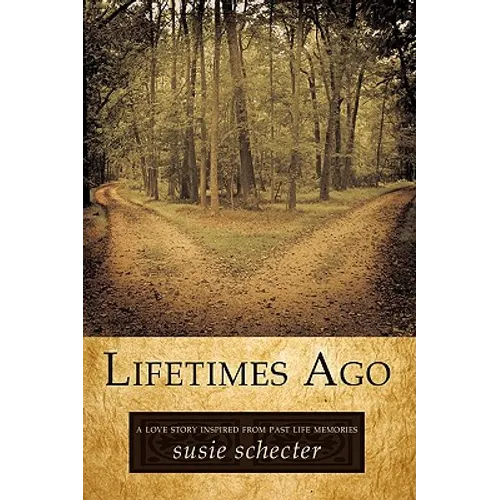 Lifetimes Ago: A Love Story Inspired from Past Life Memories