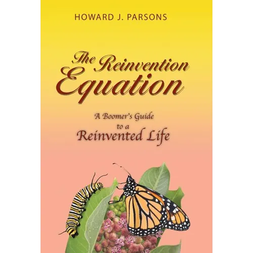 The Reinvention Equation: A Boomer's Guide to a Reinvented Life