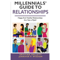 Millennials' Guide to Relationships: Happy and Healthy Relationships Are Not a Myth!