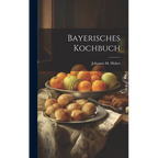 Bayerisches Kochbuch - Hardcover
