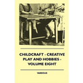 Childcraft - Creative Play And Hobbies - Volume Eight