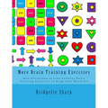 More Brain Training Exercises: New Variations of your Favorite Brain Training Exercises to Keep Your Brain Fit