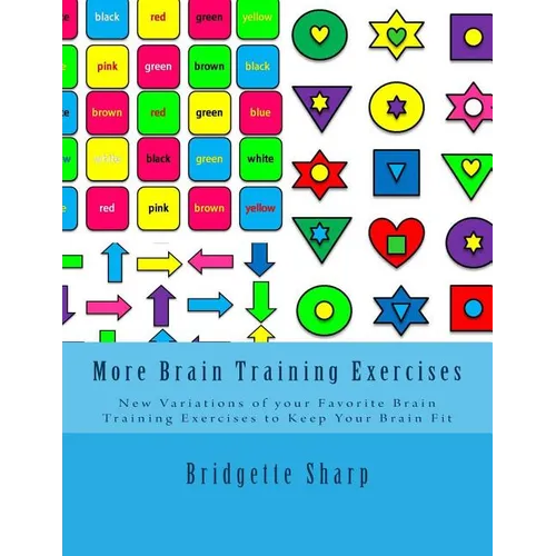 More Brain Training Exercises: New Variations of your Favorite Brain Training Exercises to Keep Your Brain Fit