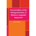 Pronunciation of the Tetragrammaton: A Historico-Linguistic Approach